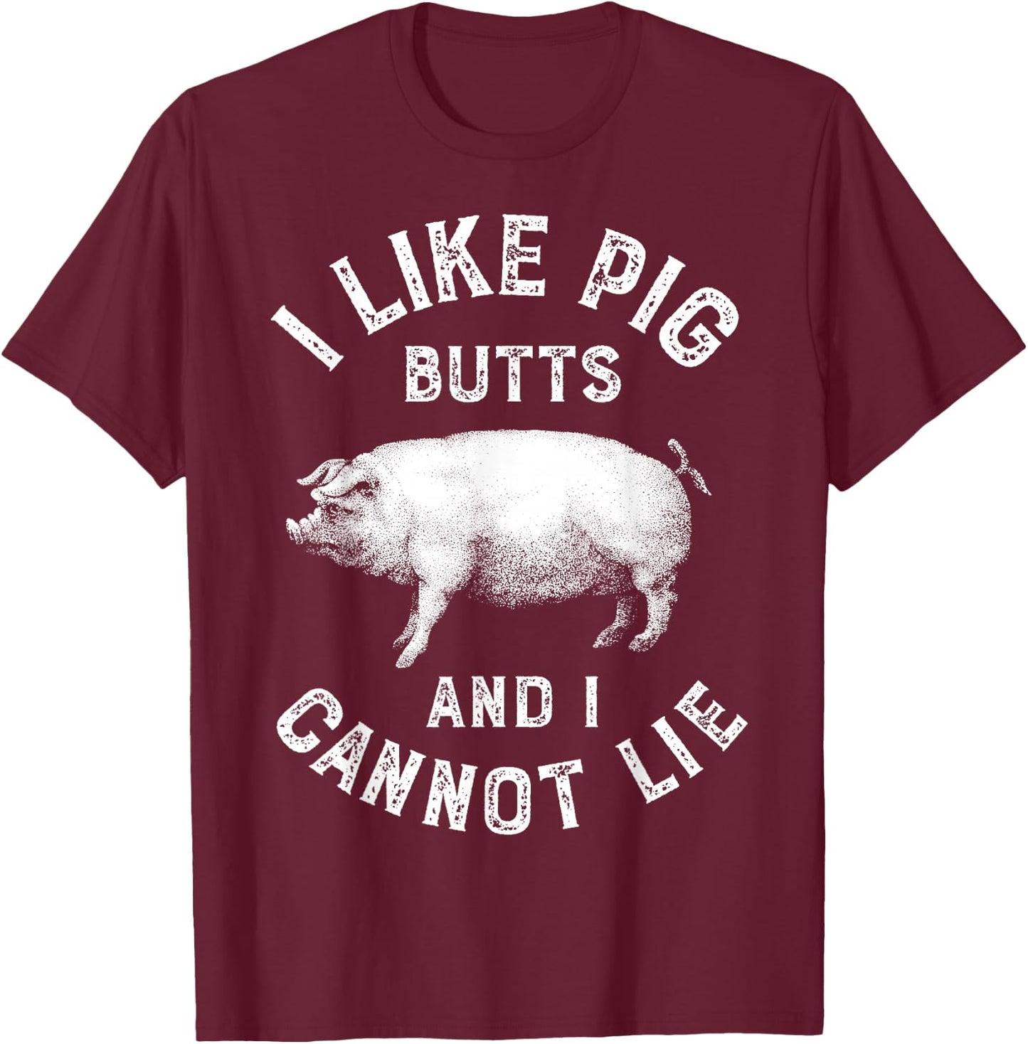 I Like Pig Butts Funny Men Women Pork BBQ Barbecue Chef Pun T-Shirt - T-Shirt | Maroon