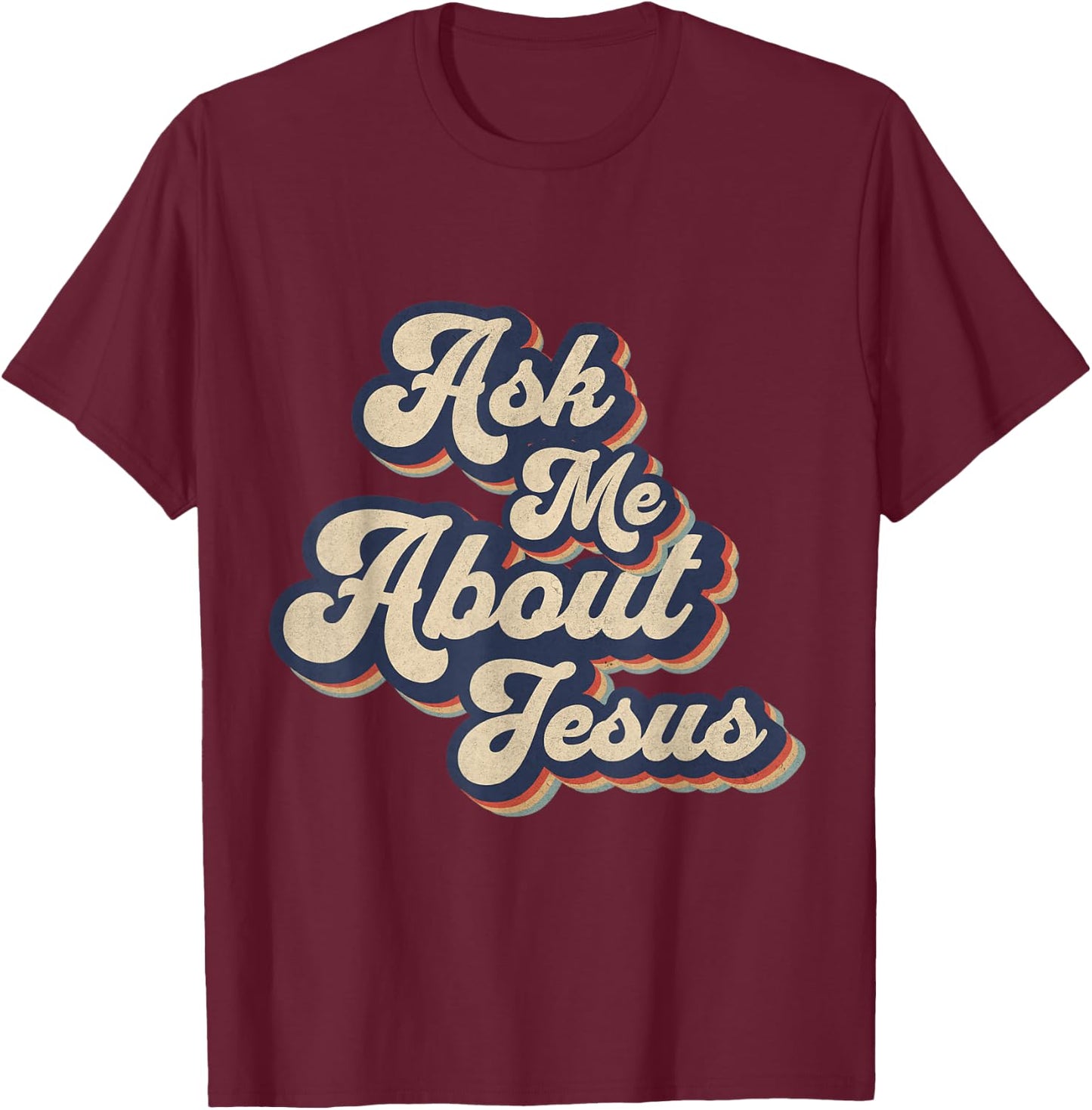 Ask Me About Jesus Retro Religious Christian Design T-Shirt - T-Shirt | Maroon