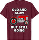 Vintage Tractor, Old And Slow But Still Going, Retirement T-Shirt - T-Shirt | Maroon