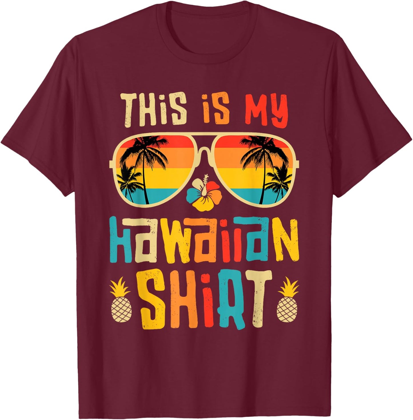 This is My Hawaiian Shirt Tropical Luau Costume Party Hawaii T-Shirt - T-Shirt | Maroon