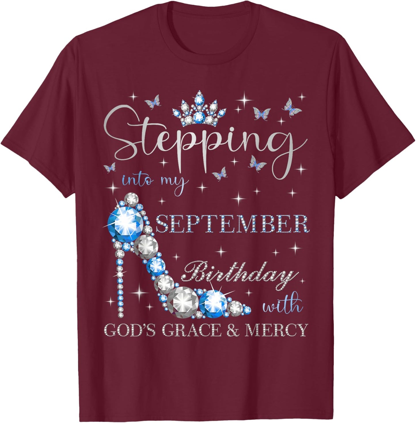 Stepping Into My September Birthday With God's Grace T-Shirt - T-Shirt | Maroon