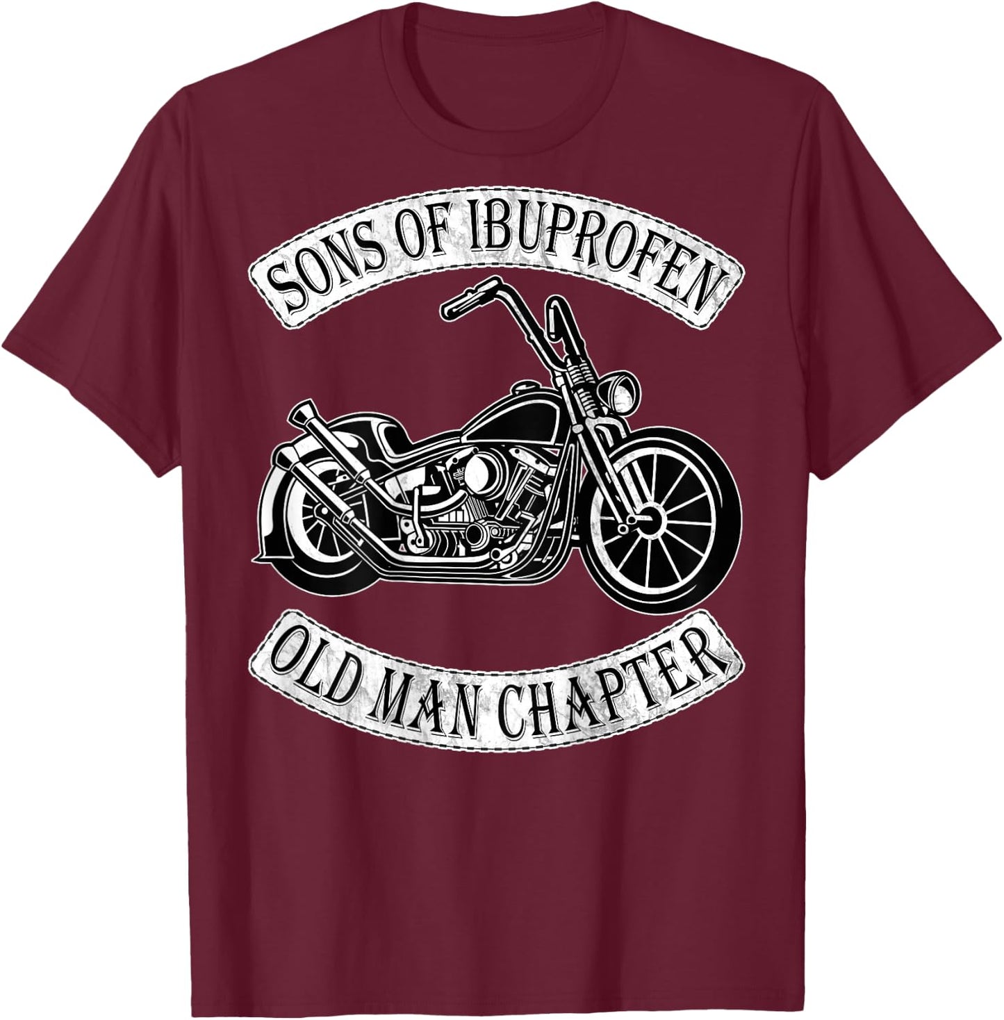 Sons of Ibuprofen Old Man Chapter: Funny Older Biker Gift T-Shirt - T-Shirt | Maroon