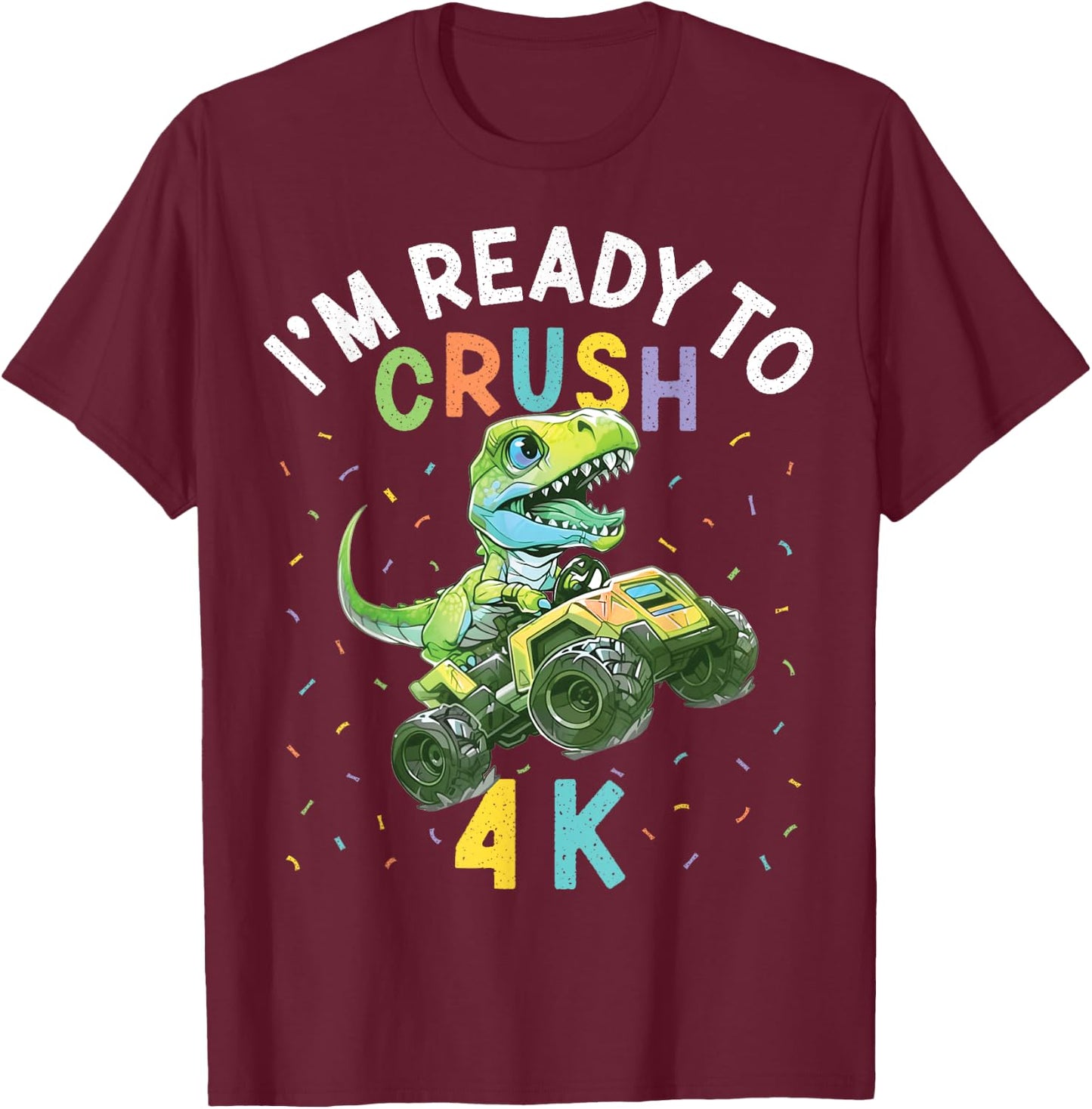 I'm Ready to Crush 4K Dinosaur Back to School 4K Kid Funny T-Shirt - T-Shirt | Maroon