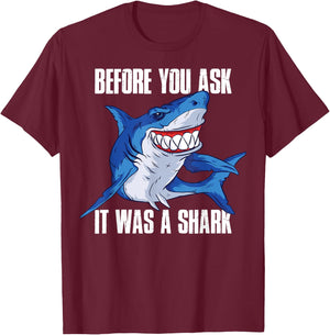 Before You Ask It Was a Shark T-Shirt - T-Shirt | Maroon