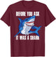 Before You Ask It Was a Shark T-Shirt - T-Shirt | Maroon