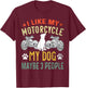 I Like My Motorcycle My Dog and Maybe 3 People Biker Puppy Women T-Shirt - T-Shirt | Maroon