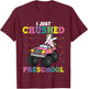 I Just Crushed PreSchool Girl Unicorn Truck Graduation Girls T-Shirt - T-Shirt | Maroon