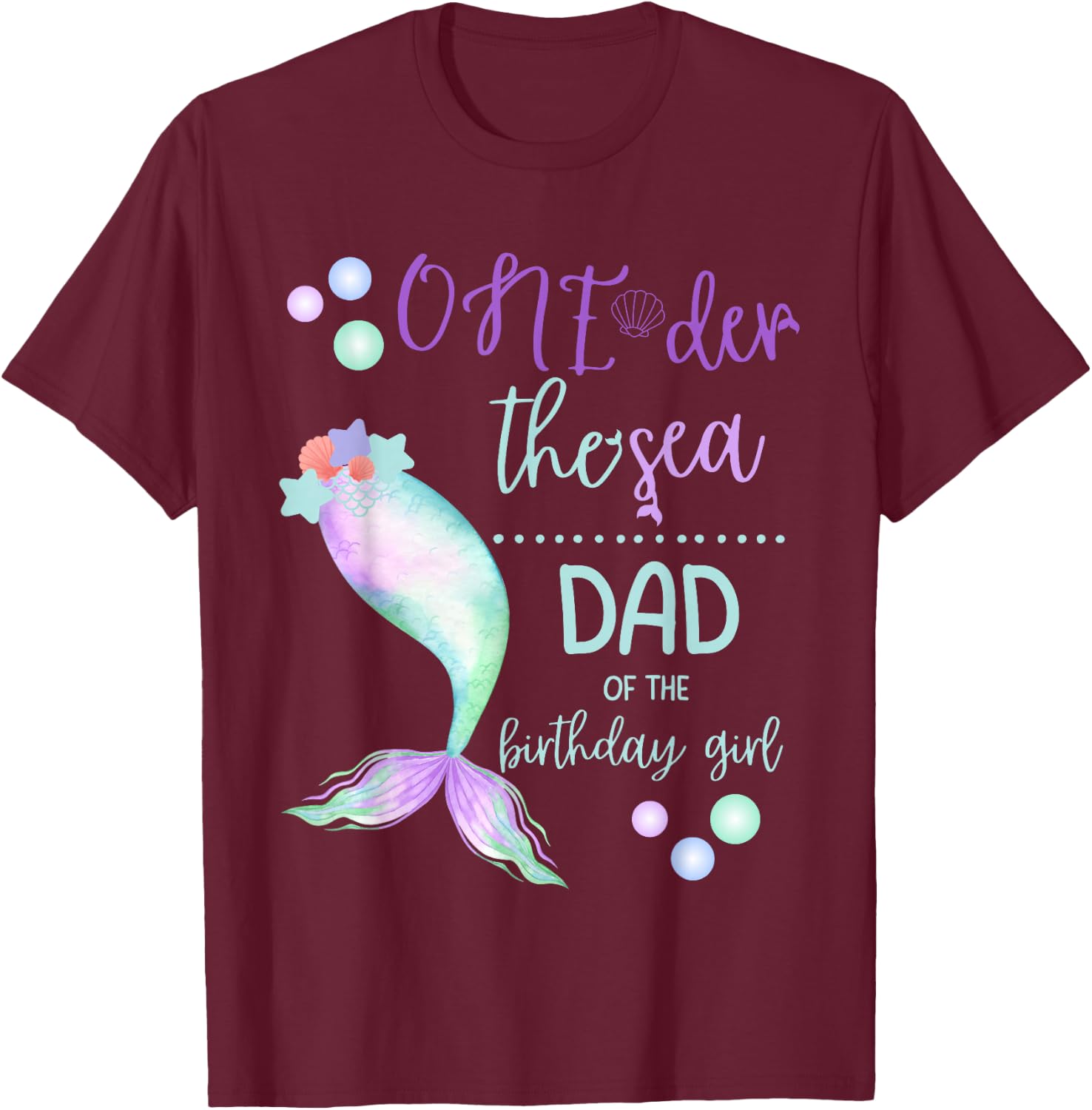 Dad 1st Birthday Mermaid Oneder The Sea Family Matching T-Shirt - T-Shirt | Maroon
