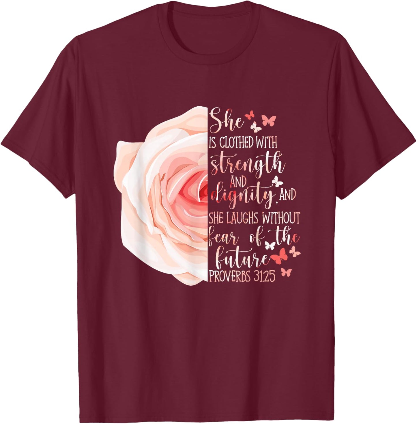 Christian Bible Verse Proverbs 31:25 Rose Flower T-Shirt - T-Shirt | Maroon