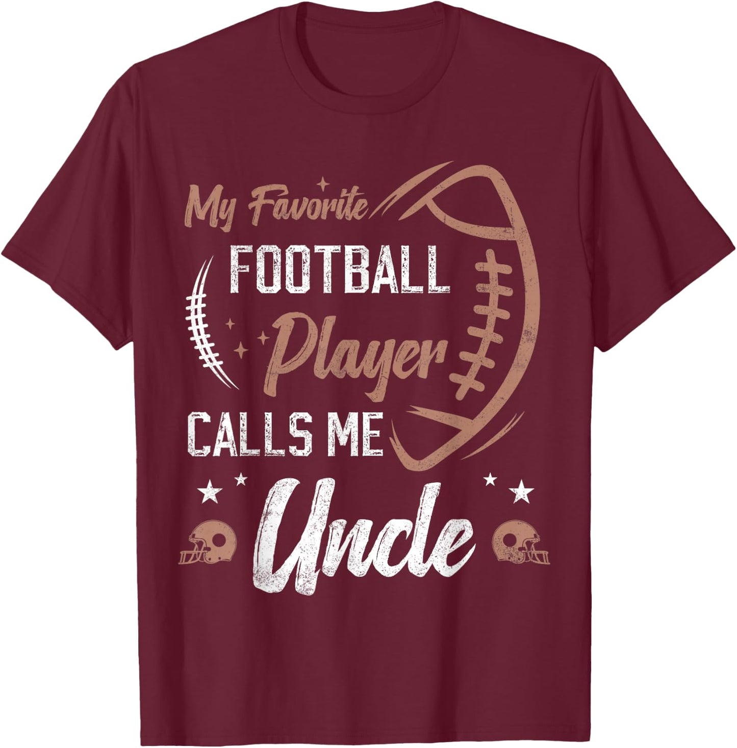my favorite Football player calls me uncle football uncle T-Shirt - T-Shirt | Maroon