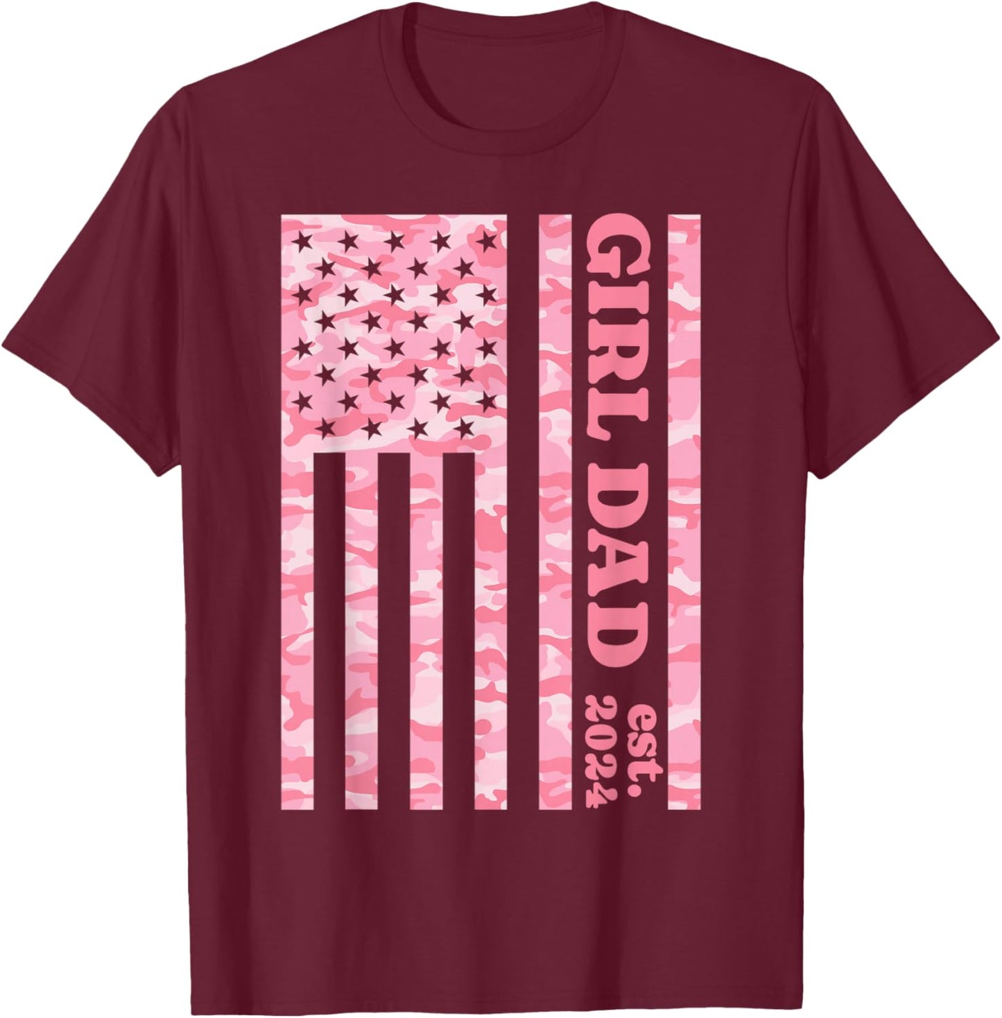 Camo Dad American Flag Camouflage Girl Dad Est 2024 of Girls T-Shirt - T-Shirt | Maroon
