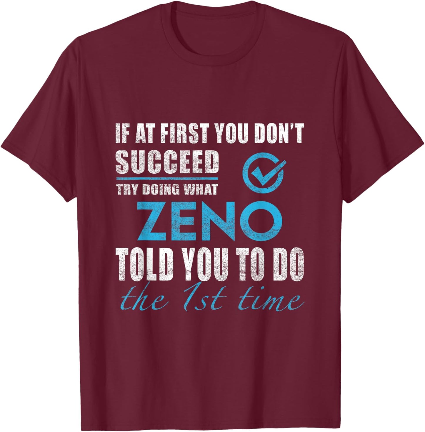 Zeno Name - Try What Zeno Told You To Do T-Shirt - T-Shirt | Maroon