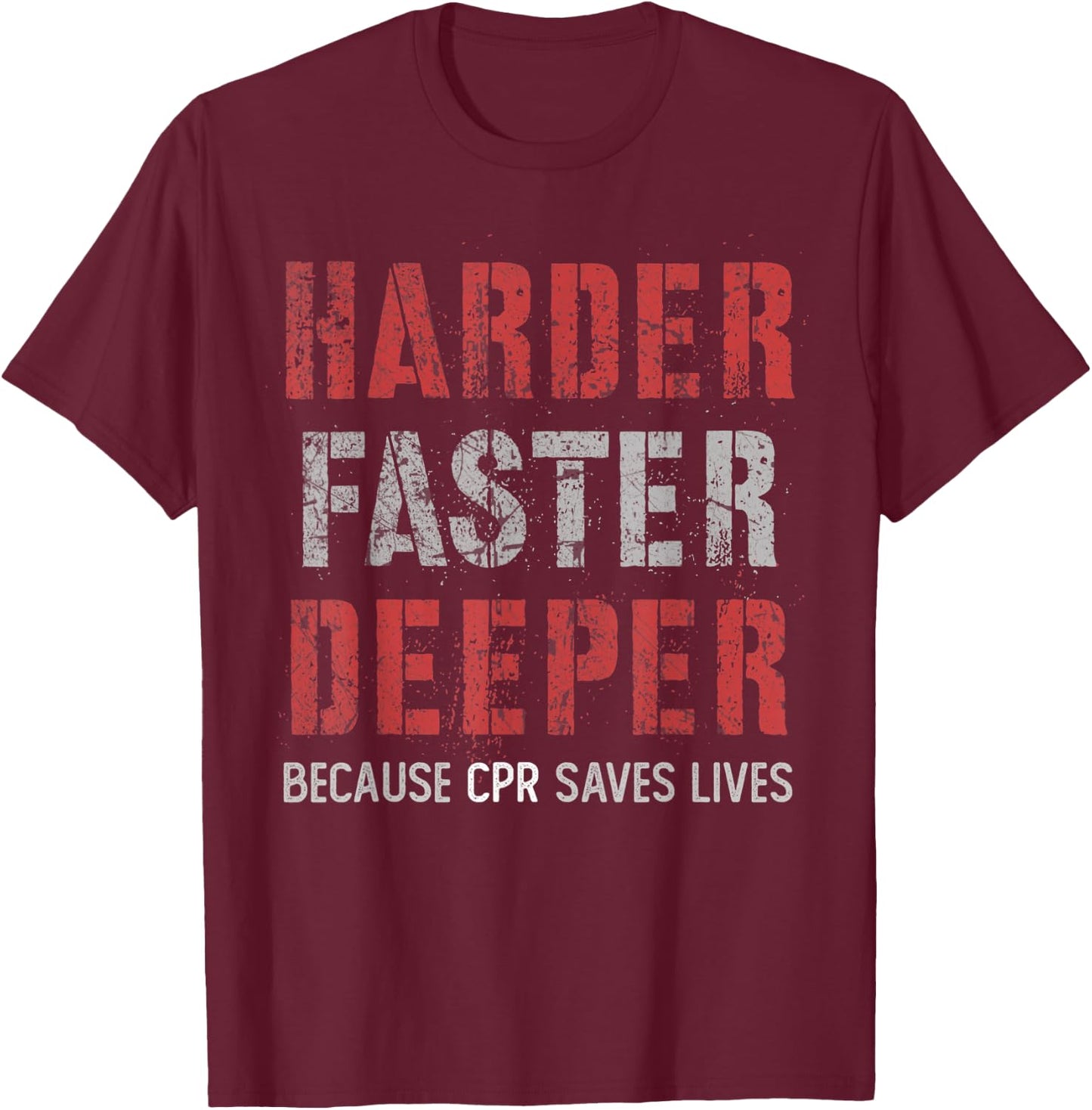 Harder Faster Deeper Because CPR Saves Lifes NURSE Squad T-Shirt - T-Shirt | Maroon