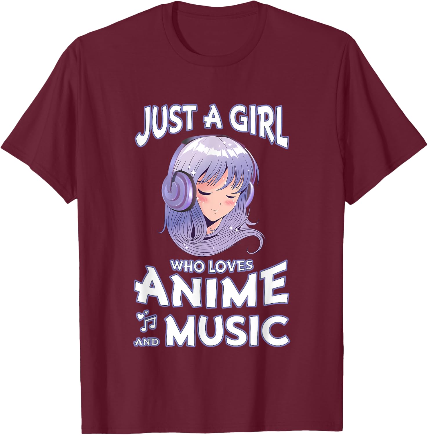 Just A Girl Who Loves Anime and Music Teen Girls Anime Merch T-Shirt - T-Shirt | Maroon