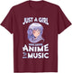 Just A Girl Who Loves Anime and Music Teen Girls Anime Merch T-Shirt - T-Shirt | Maroon