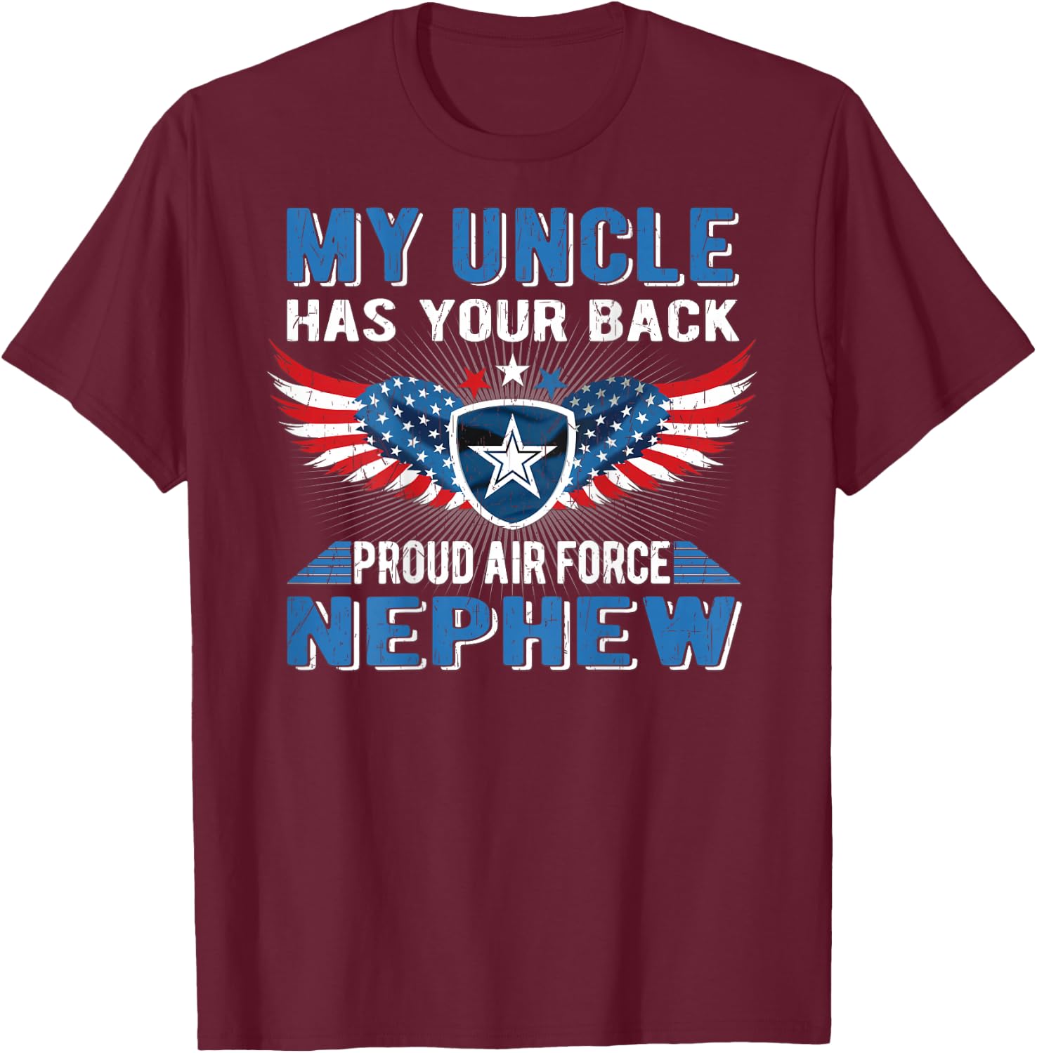 My Uncle Has Your Back Proud Air Force Nephew Military Gift T-Shirt - T-Shirt | Maroon