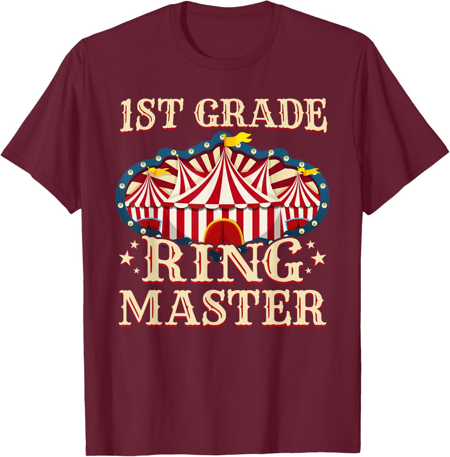 1st Grade Ringmaster Shirt 1st Grade Teacher Shirts Teacher T-Shirt - T-Shirt | Maroon