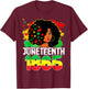 Juneteenth Is My Independence Day Black Women Freedom 1865 T-Shirt - T-Shirt | Maroon