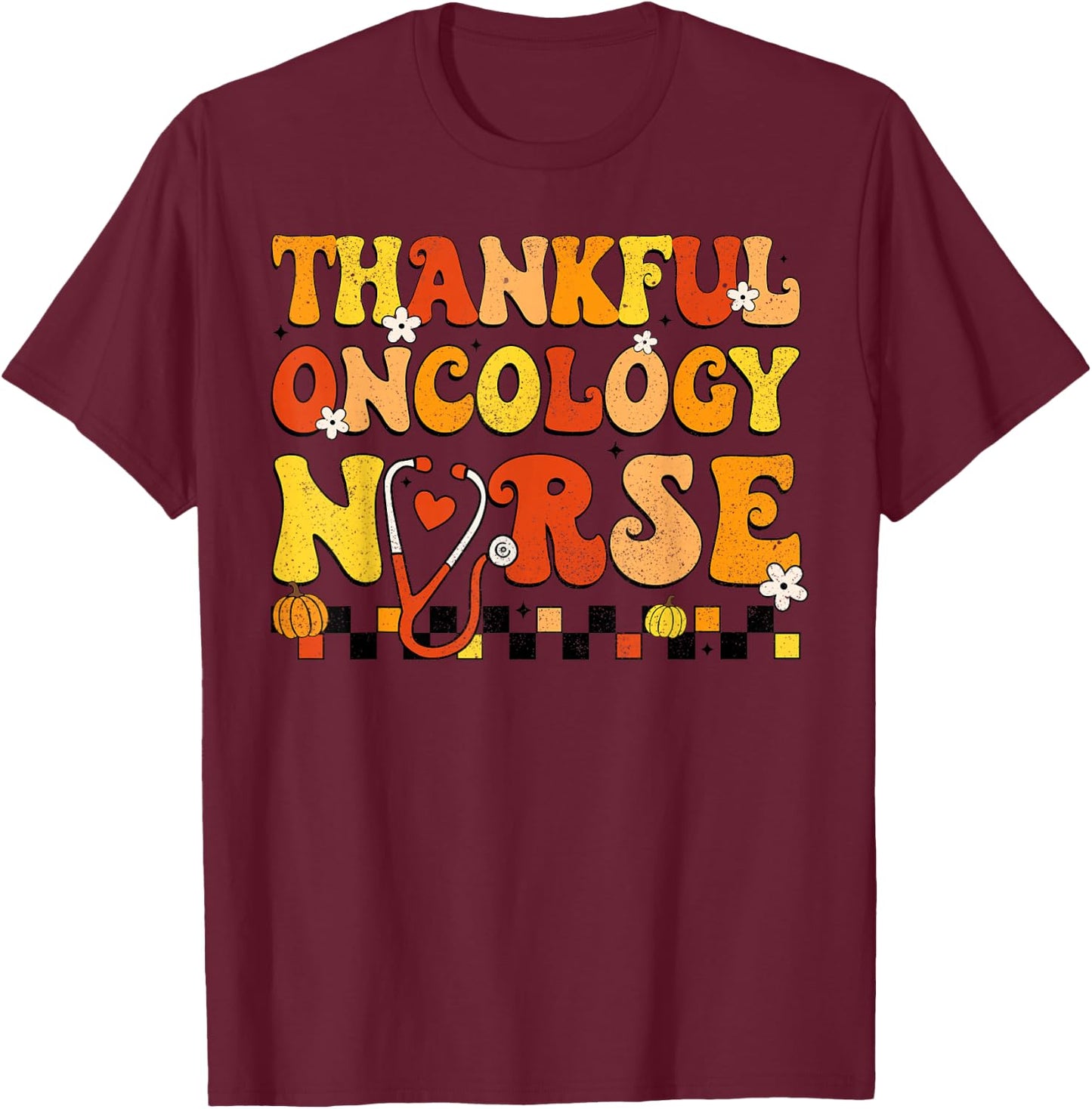 Groovy Thankful Oncology Nurse Thanksgiving Fall Nursing T-Shirt - T-Shirt | Maroon