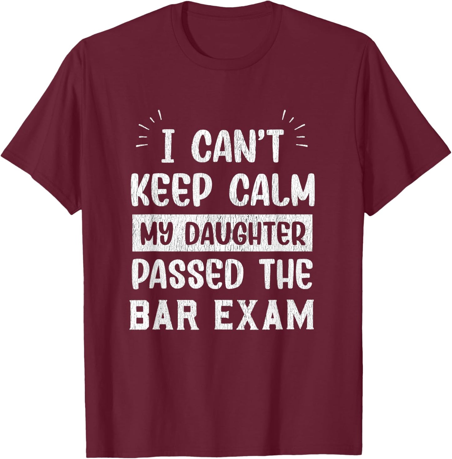 I Can't Keep Calm Bar Exam Passer T-Shirt - T-Shirt | Maroon