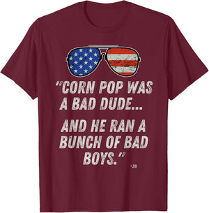 Corn Pop Was A Bad Dude - Funny Joe Biden Parody T-Shirt - T-Shirt | Maroon
