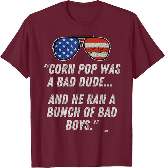 Corn Pop Was A Bad Dude - Funny Joe Biden Parody T-Shirt - T-Shirt | Maroon