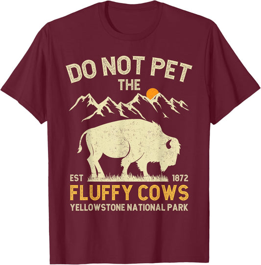 Vintage Do Not Pet the Fluffy Cows Yellowstone National Park T-Shirt - T-Shirt | Maroon