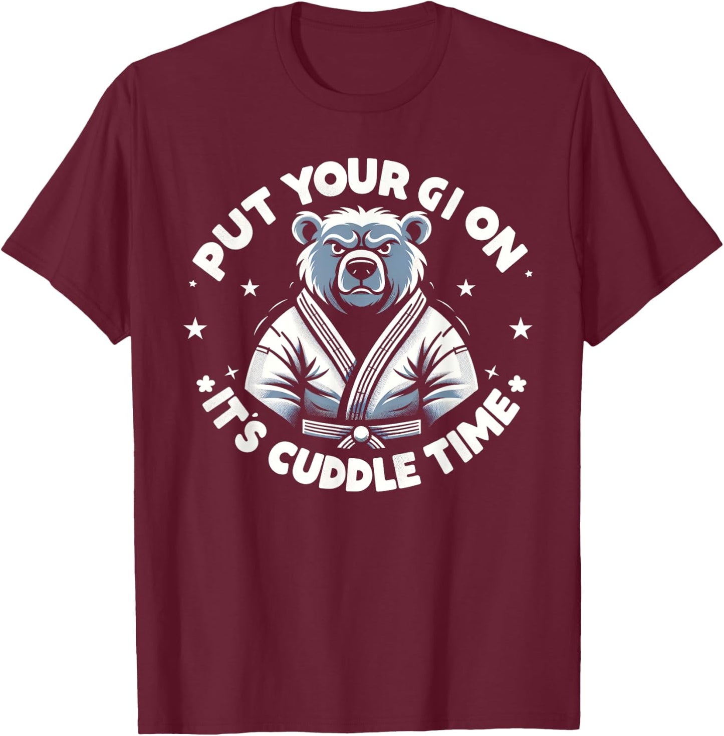 Put Your Gi On Its Cuddle Time Shirt, Funny Jiu Jitsu T-Shirt - T-Shirt | Maroon