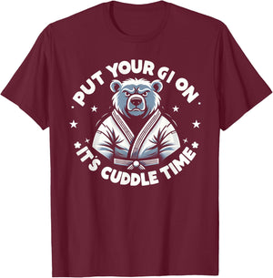 Put Your Gi On Its Cuddle Time Shirt, Funny Jiu Jitsu T-Shirt - T-Shirt | Maroon