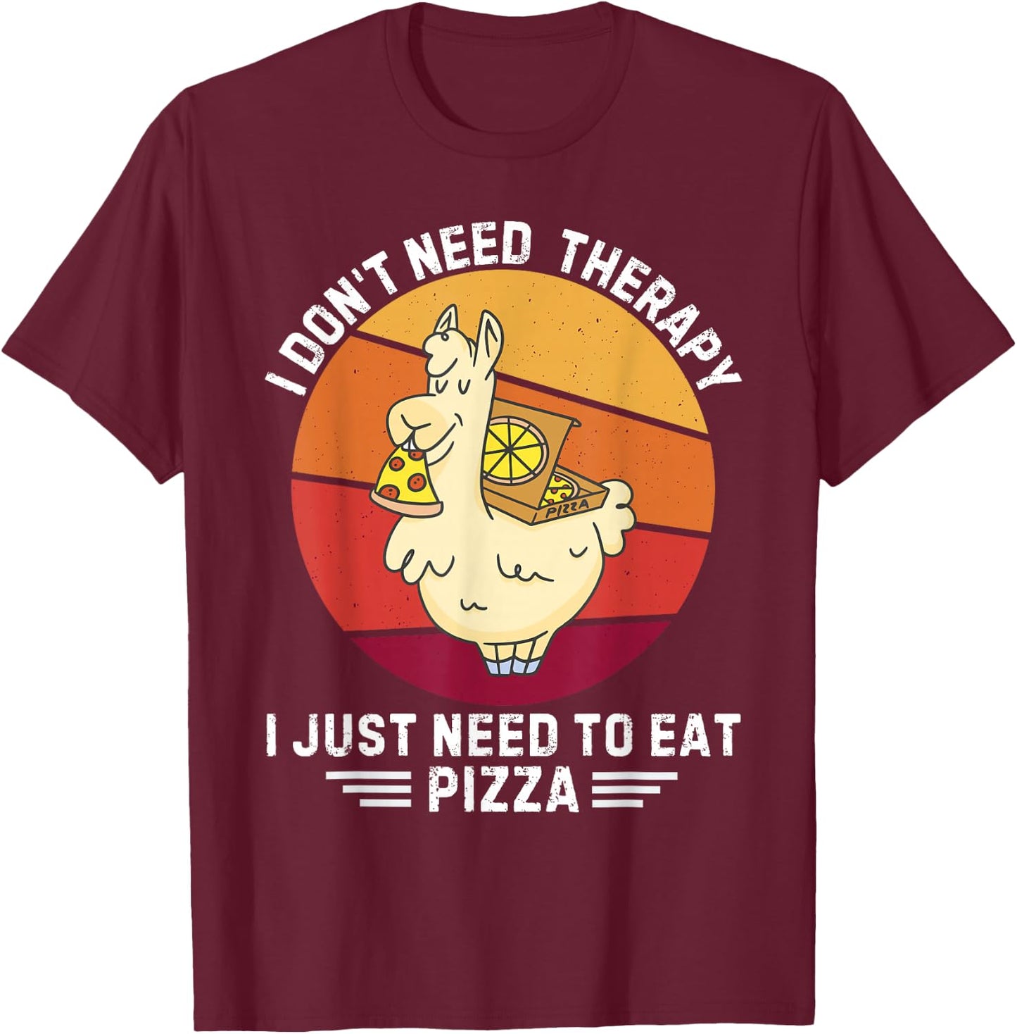 Vintage llama I Don't Need Therapy I Just Need To Eat Pizza T-Shirt - T-Shirt | Maroon