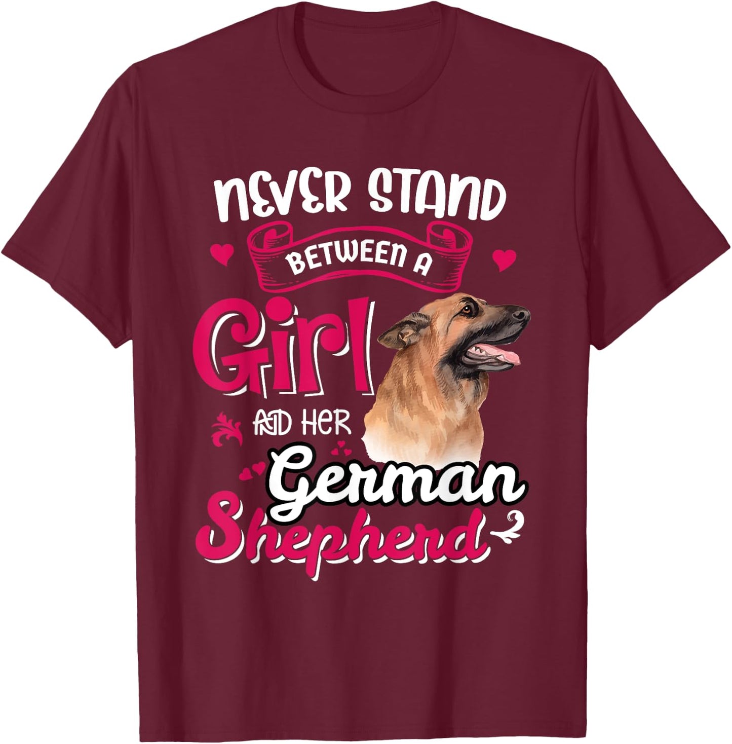 Never Stand Between A Girl And Her German Shepherd T-Shirt - T-Shirt | Maroon