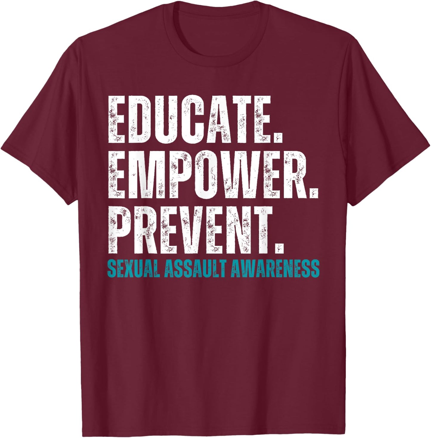 Educate Empower Prevent Sexual Assault Awareness Prevention T-Shirt - T-Shirt | Maroon