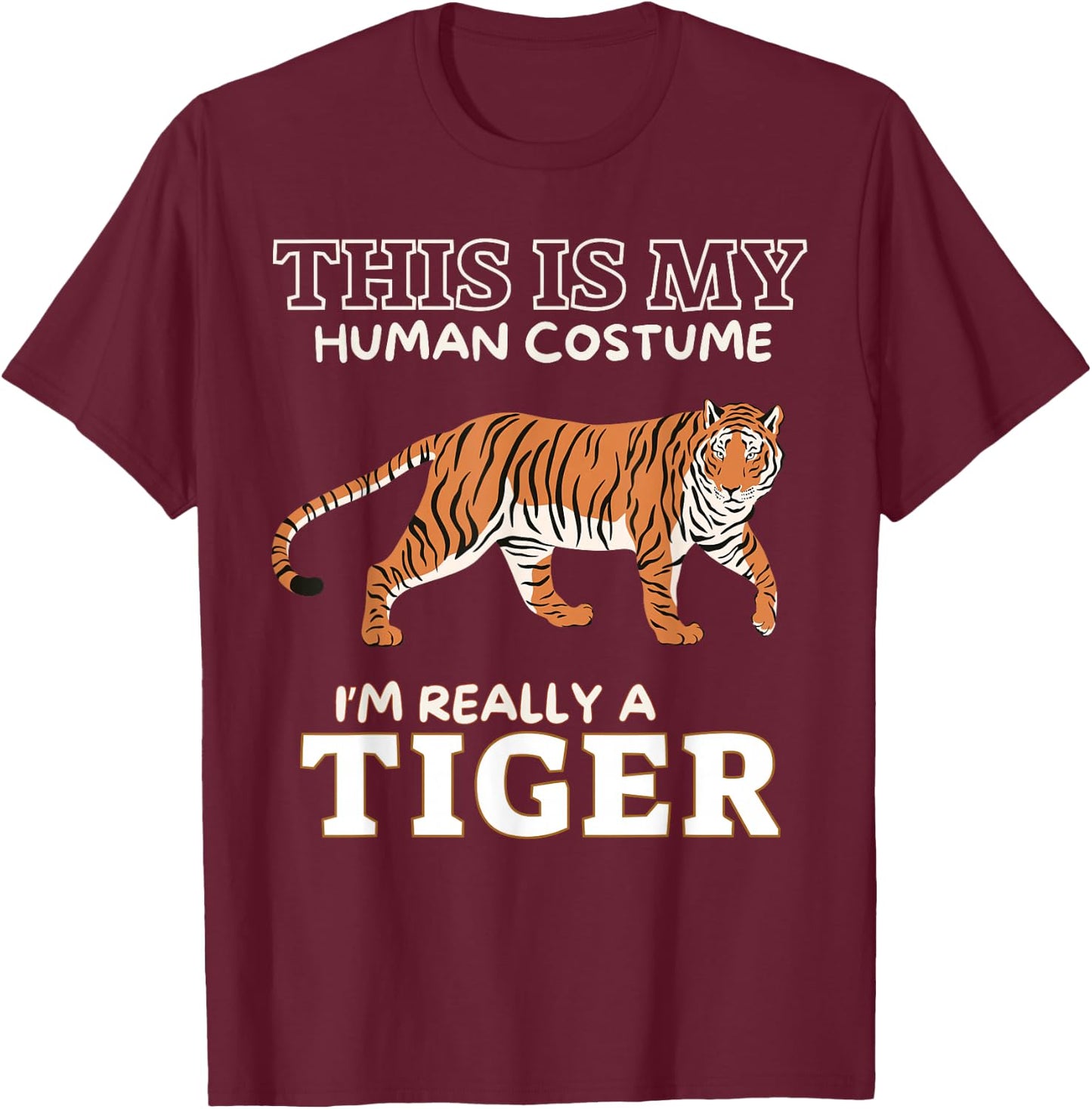 This Is My Human Costume I'm Really A Tiger Funny Halloween T-Shirt - T-Shirt | Maroon
