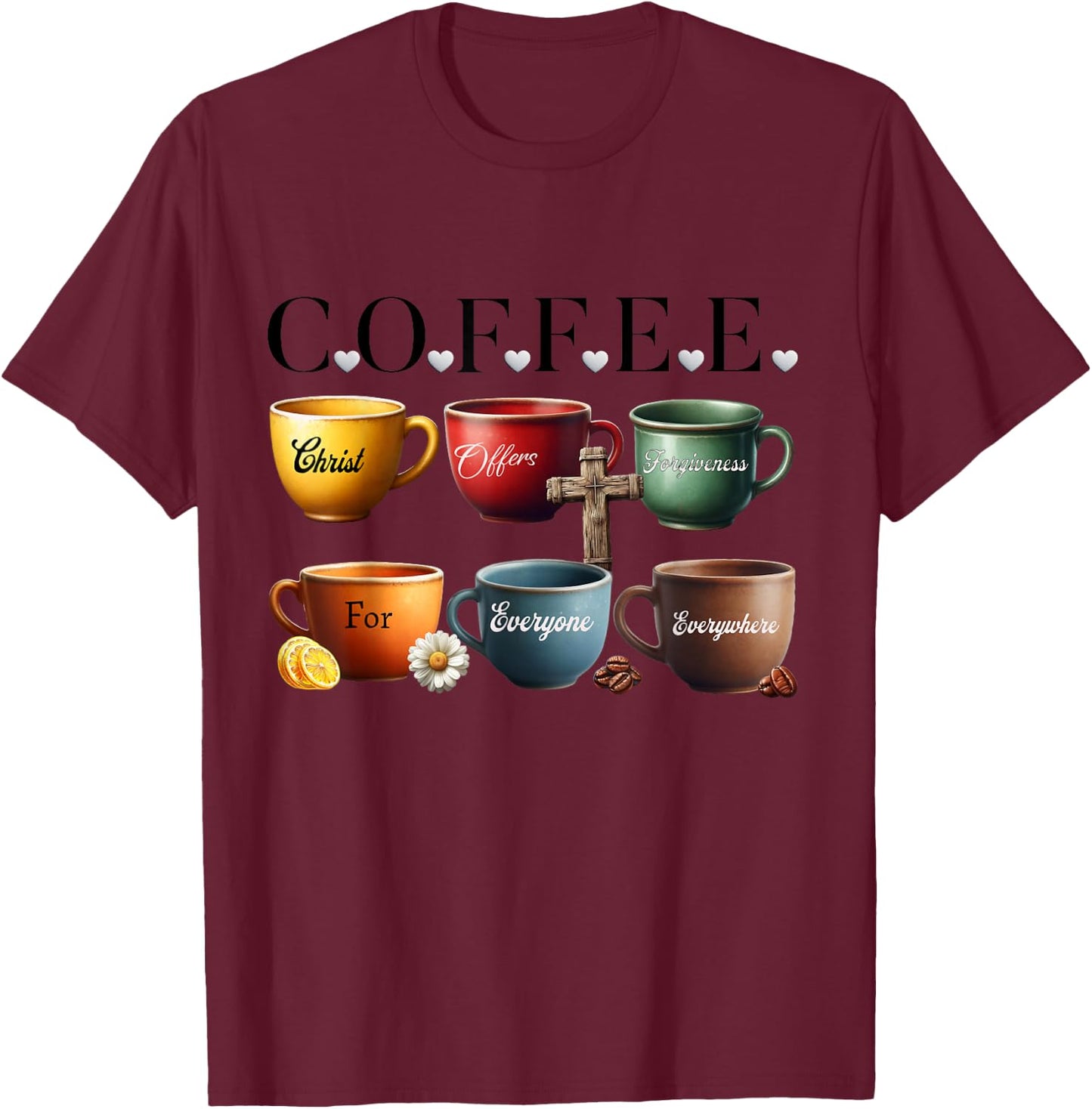 Coffee Christ Offers Forgiveness For Everyone Everywhere T-Shirt - T-Shirt | Maroon