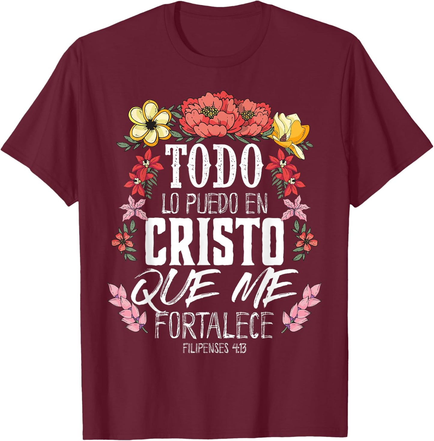 Philippians 4:13 Spanish Christian Bible Verse Jesus Christ T-Shirt - T-Shirt | Maroon