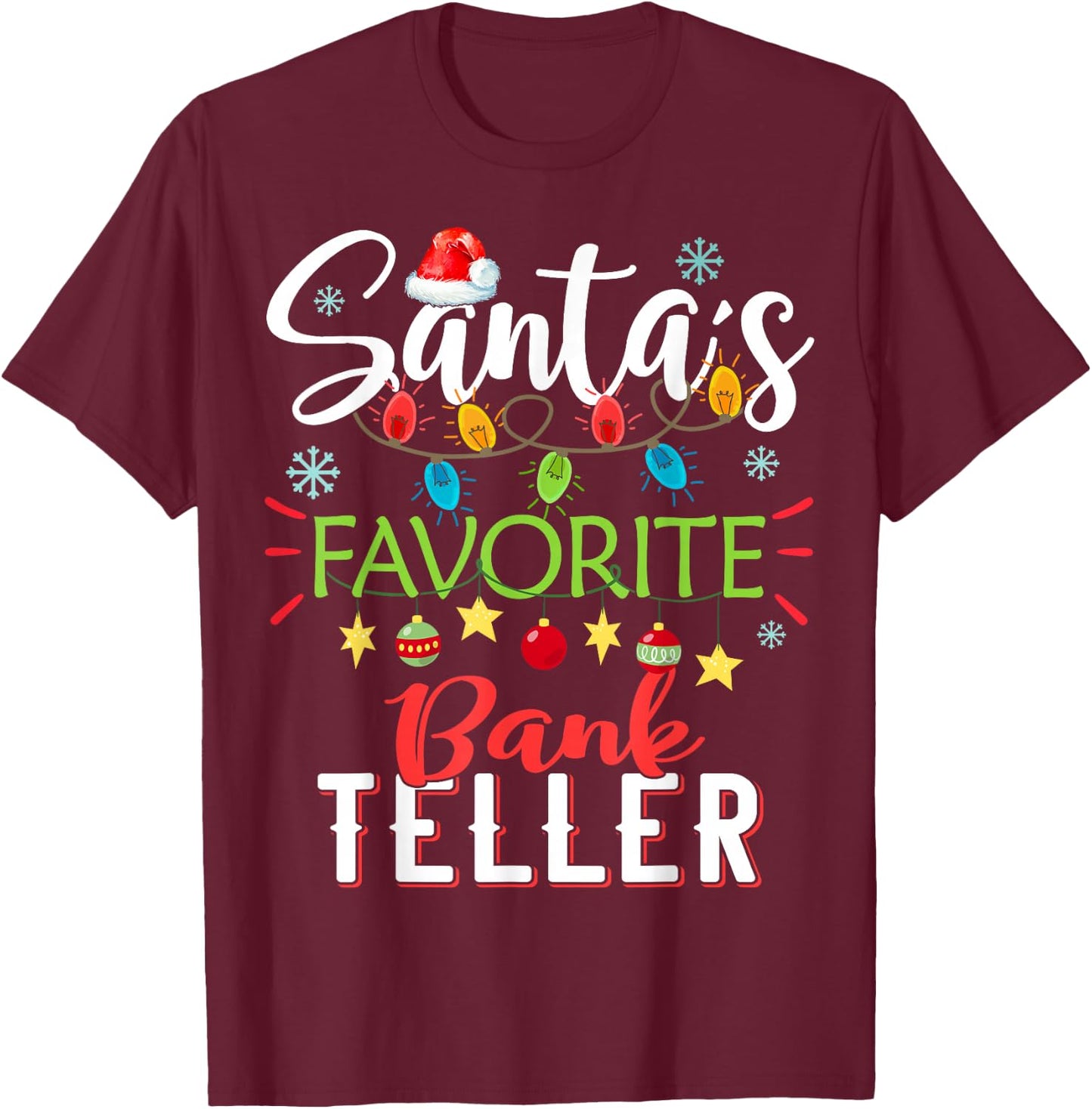 Santa's Favorite Bank Teller Xmas Light Santa Hat Christmas T-Shirt - T-Shirt | Maroon