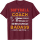 Funny Softball Coach Gift , Badass Softball Coach T-Shirt - T-Shirt | Maroon