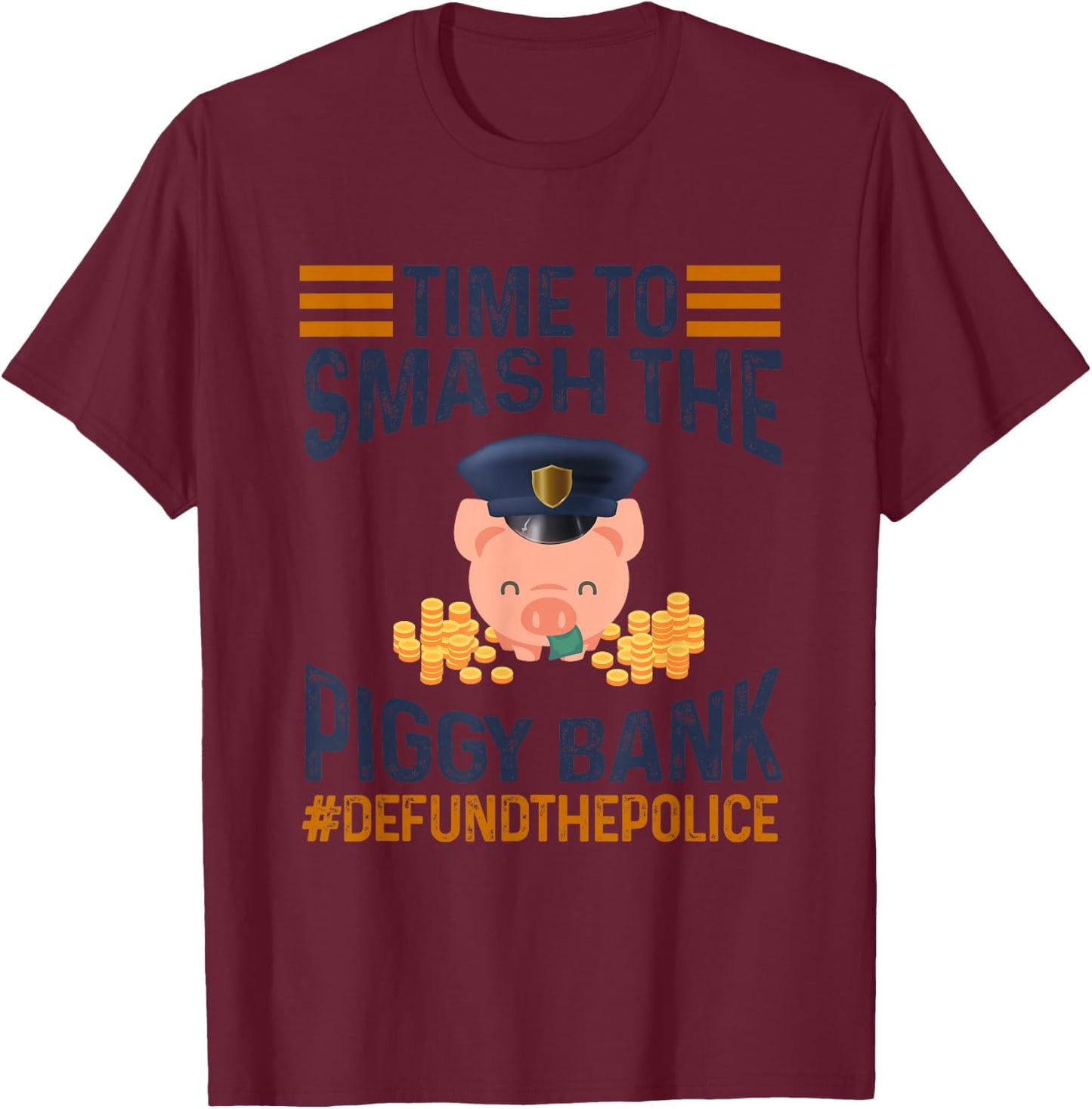 Time To Smash Piggy Bank - Defund The Police BLM Black Lives T-Shirt - T-Shirt | Maroon