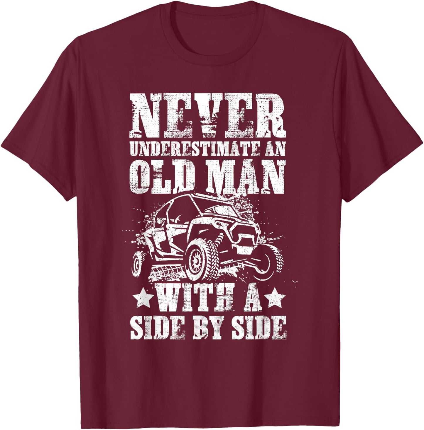 Never Underestimate An Old Man With A Side By Side UTV T-Shirt - T-Shirt | Maroon
