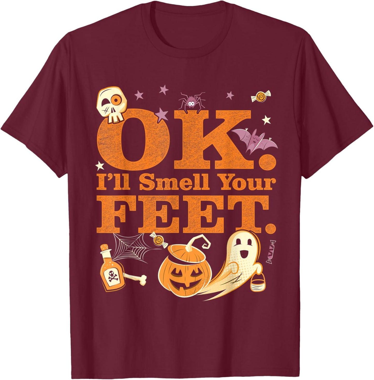 OK I'll Smell Your Feet Trick Or Treat Halloween T-Shirt - T-Shirt | Maroon