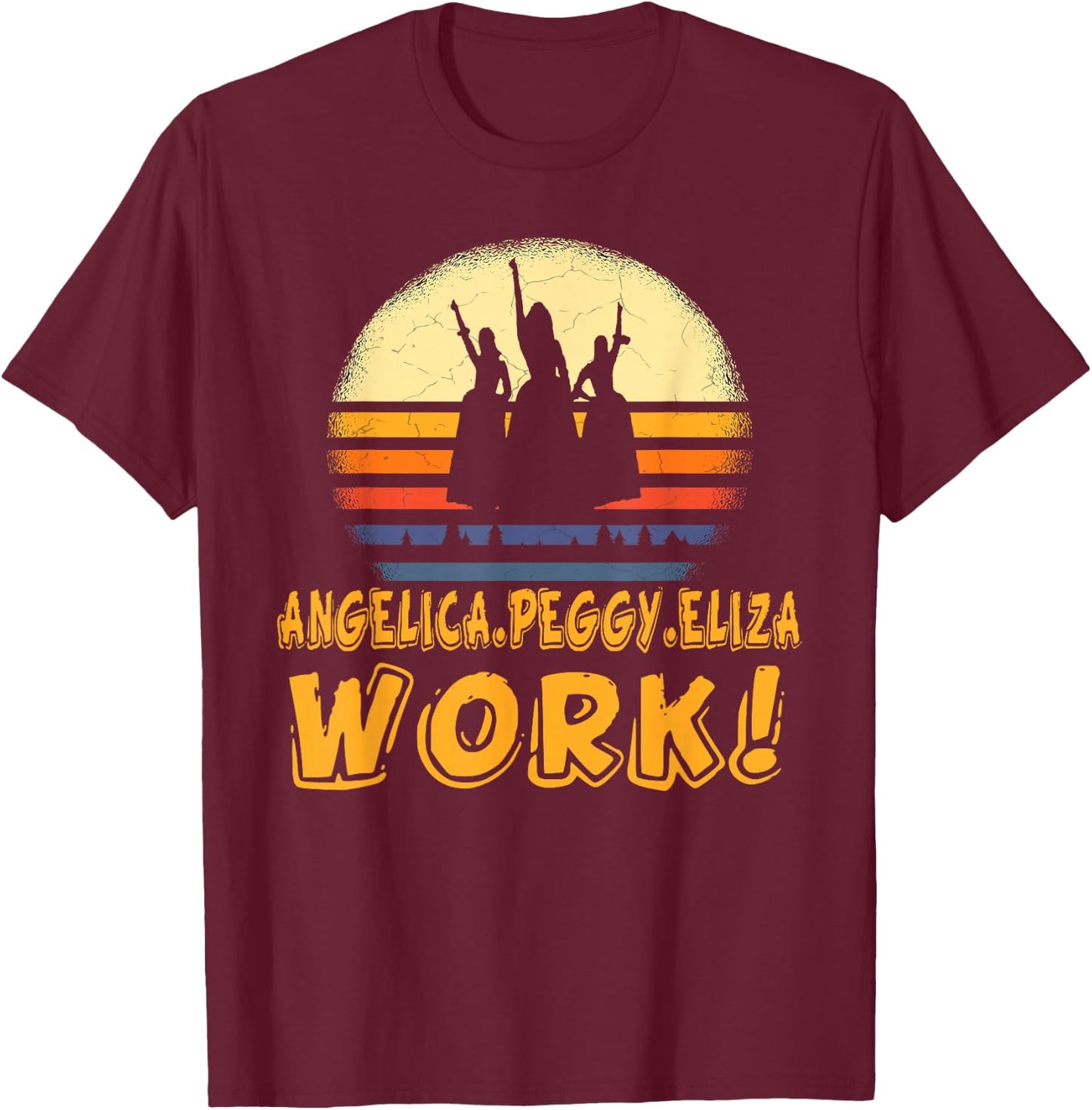 Vintage Angelica, Eliza And Peggy Work Retro style T-Shirt - T-Shirt | Maroon