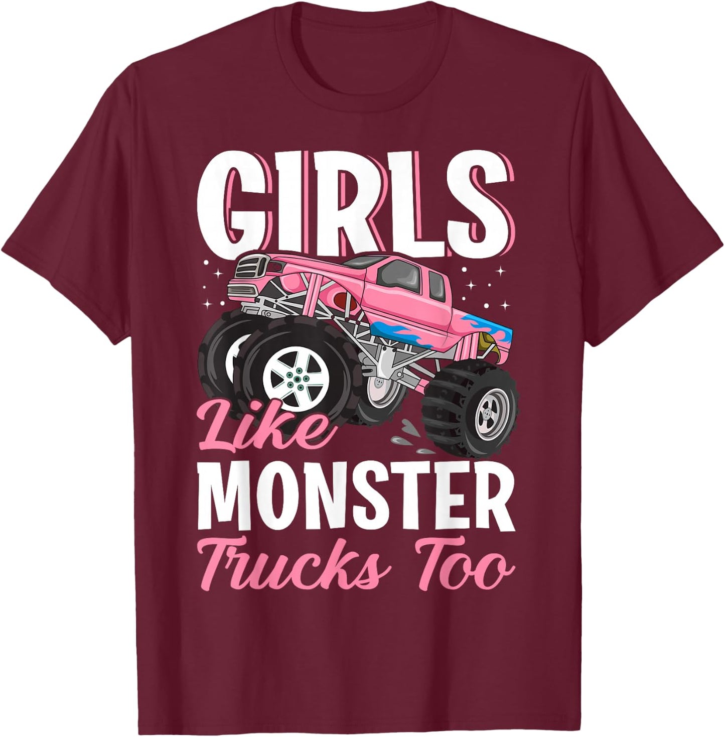 Girls Like Monster Trucks Too - Female Monster Truck T-Shirt - T-Shirt | Maroon