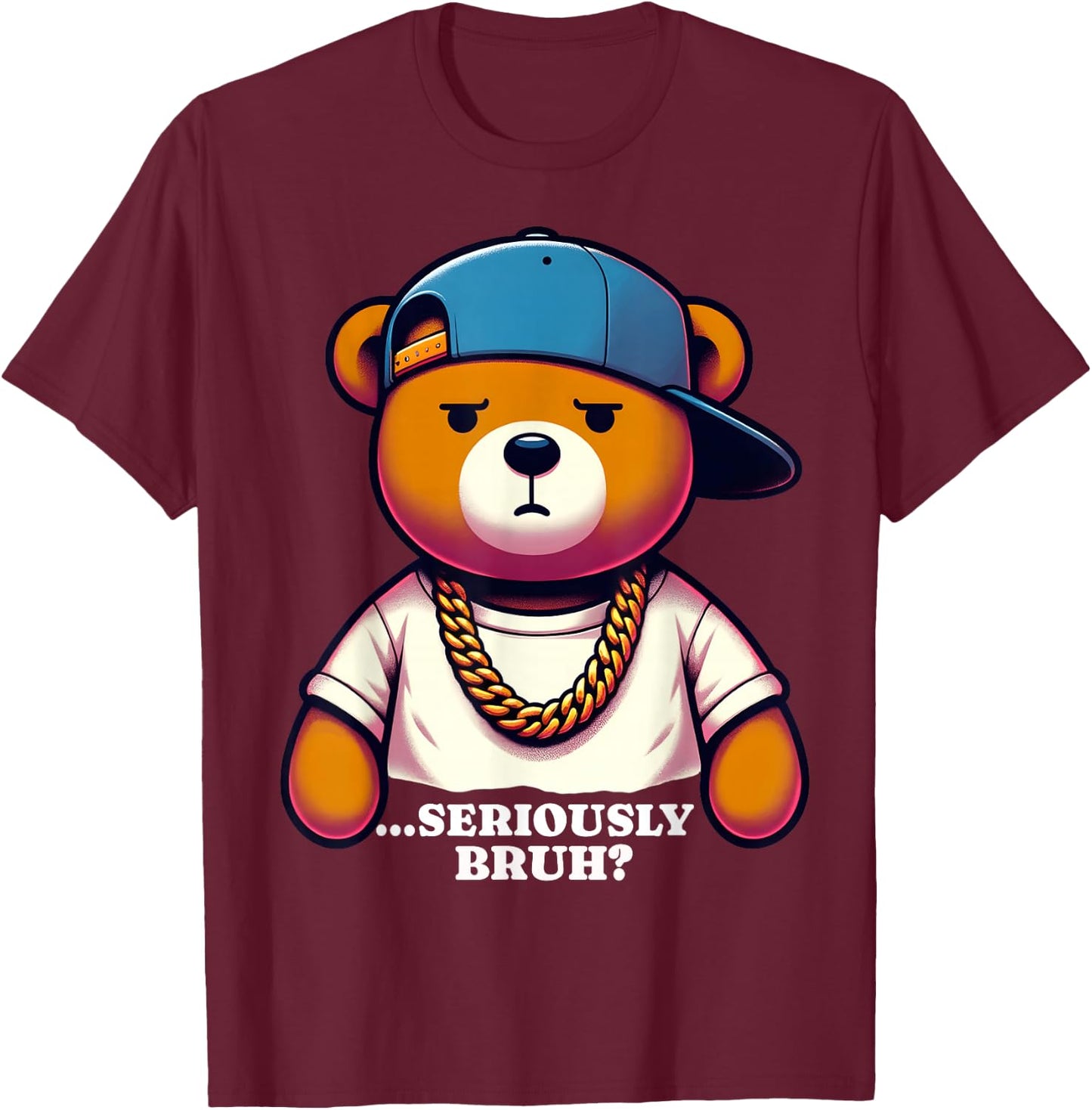 Seriously Bruh Meme Hip Hop Teddy Bear Funny Boys Teens T-Shirt - T-Shirt | Maroon