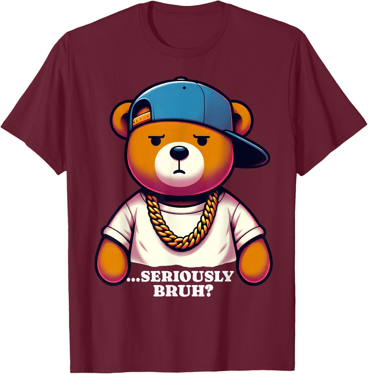 Seriously Bruh Meme Hip Hop Teddy Bear Funny Boys Teens T-Shirt - T-Shirt | Maroon