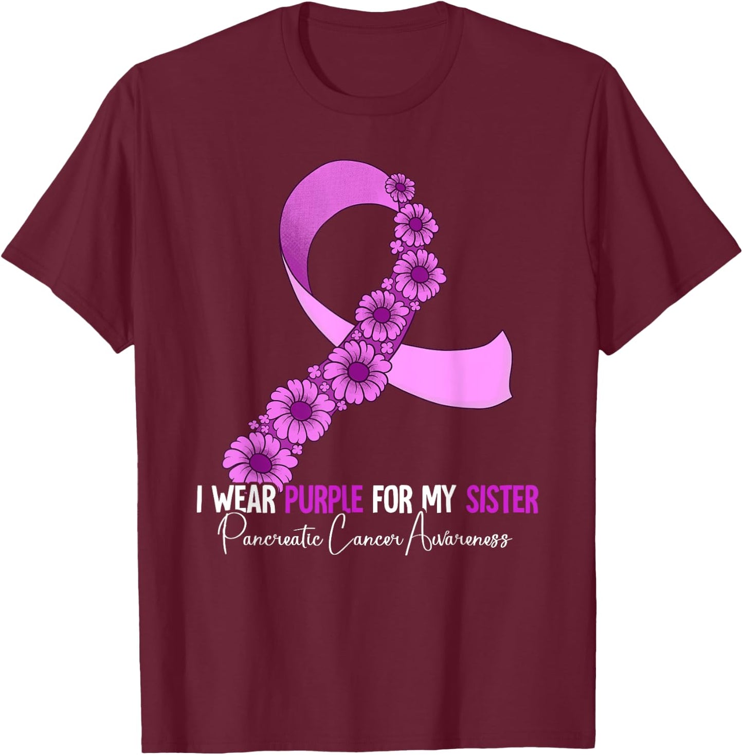 I Wear Purple For My Sister Pancreatic Cancer Awareness T-Shirt - T-Shirt | Maroon