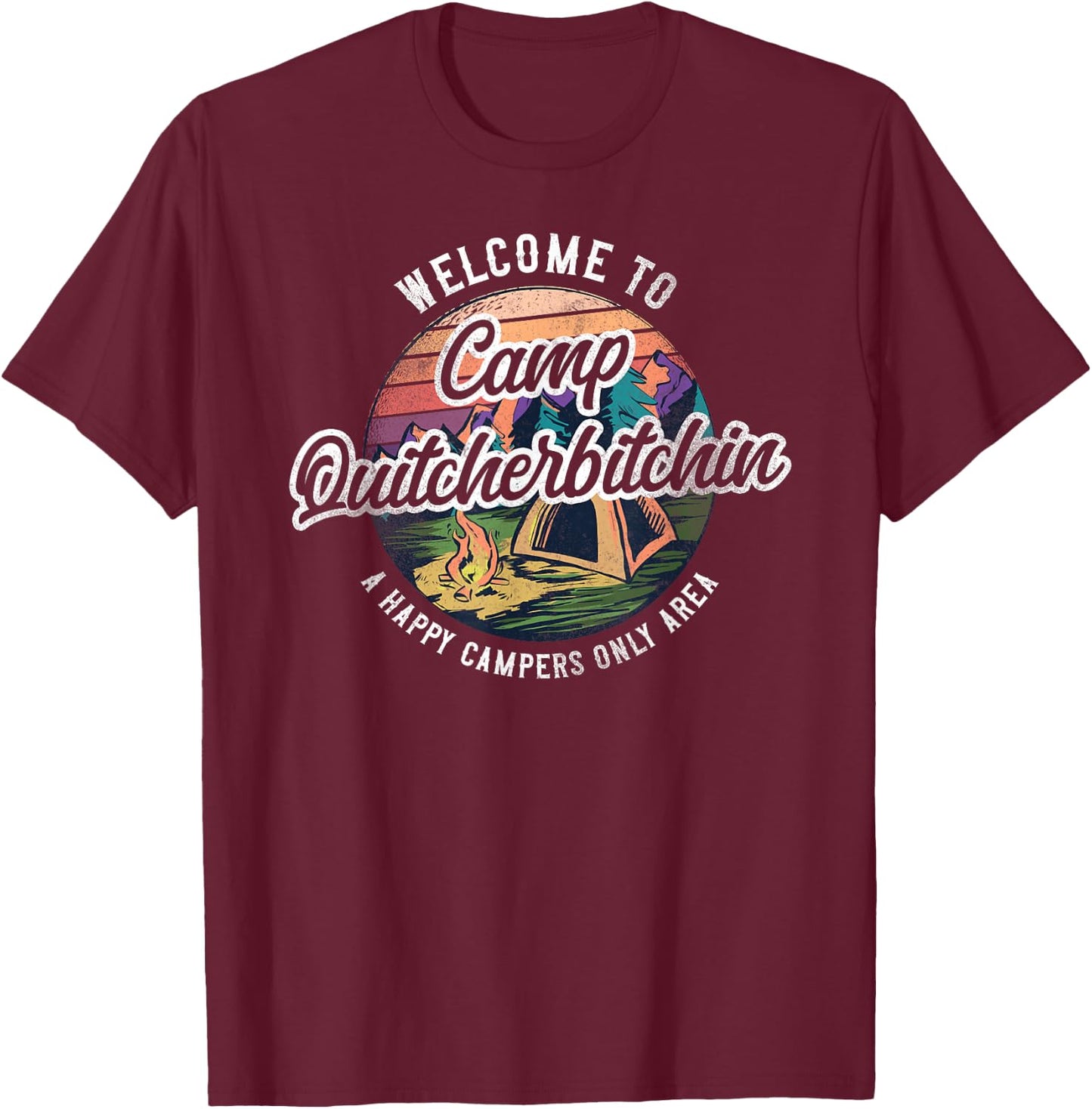 Camping Welcome To Camp Quitcherbitchin Tent T-Shirt - T-Shirt | Maroon