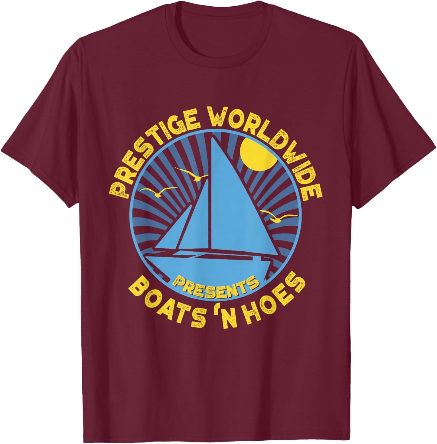 Boats 'N Hoes - Prestige Worldwide T-Shirt - T-Shirt | Maroon