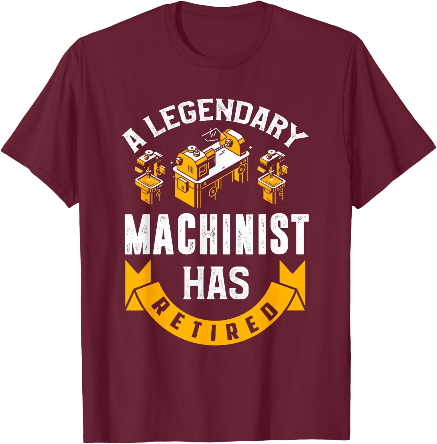 Retired Machinist Shirt Funny Machinist Retirement Gift T-Shirt - T-Shirt | Maroon
