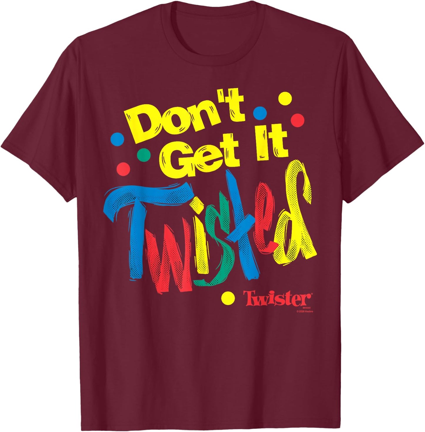 Twister Don't Get It Twisted Paint Text T-Shirt - T-Shirt | Maroon