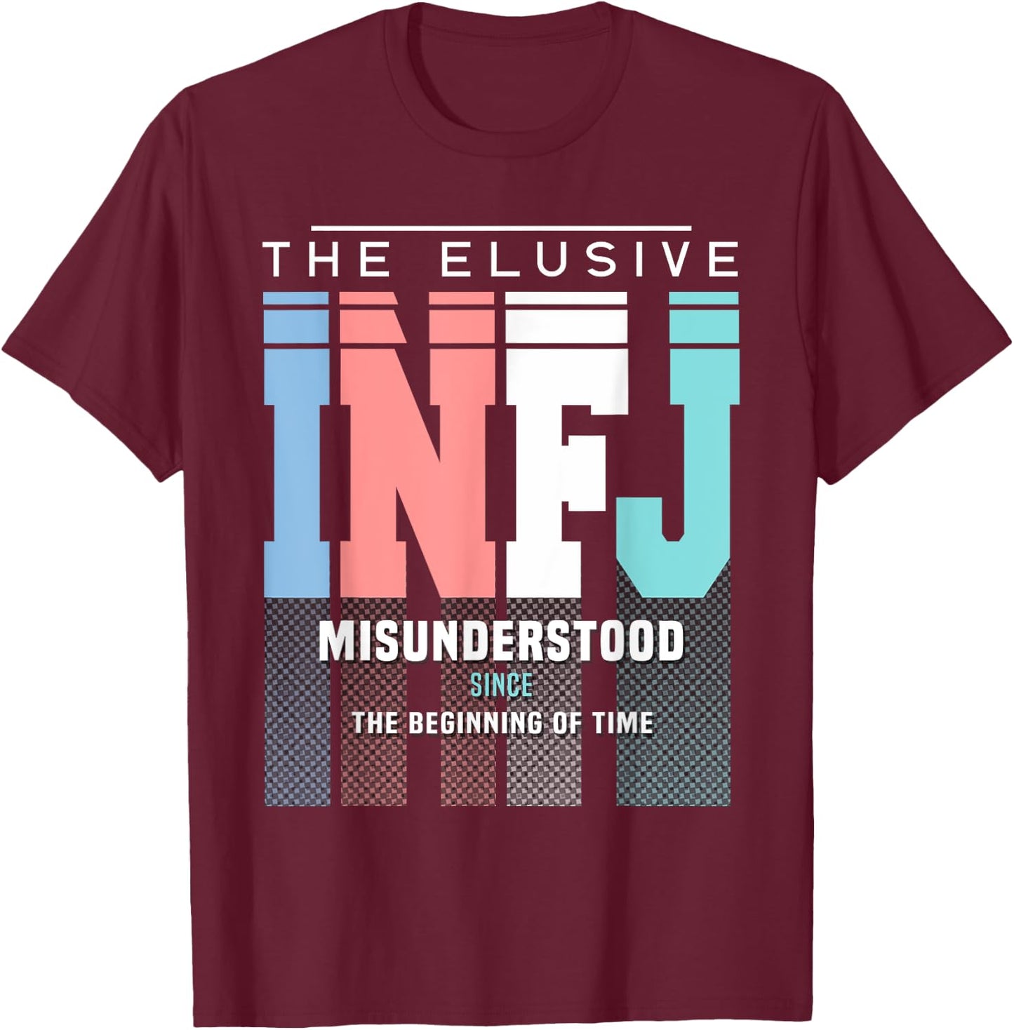 INFJ Pride - INFJ Misunderstood Since The Beginning Of Time T-Shirt - T-Shirt | Maroon
